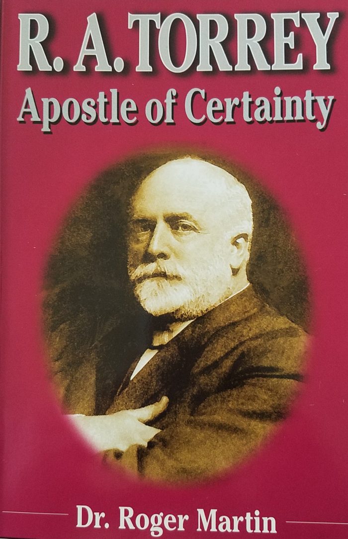 R.A. Torrey Apostle Of Certainty