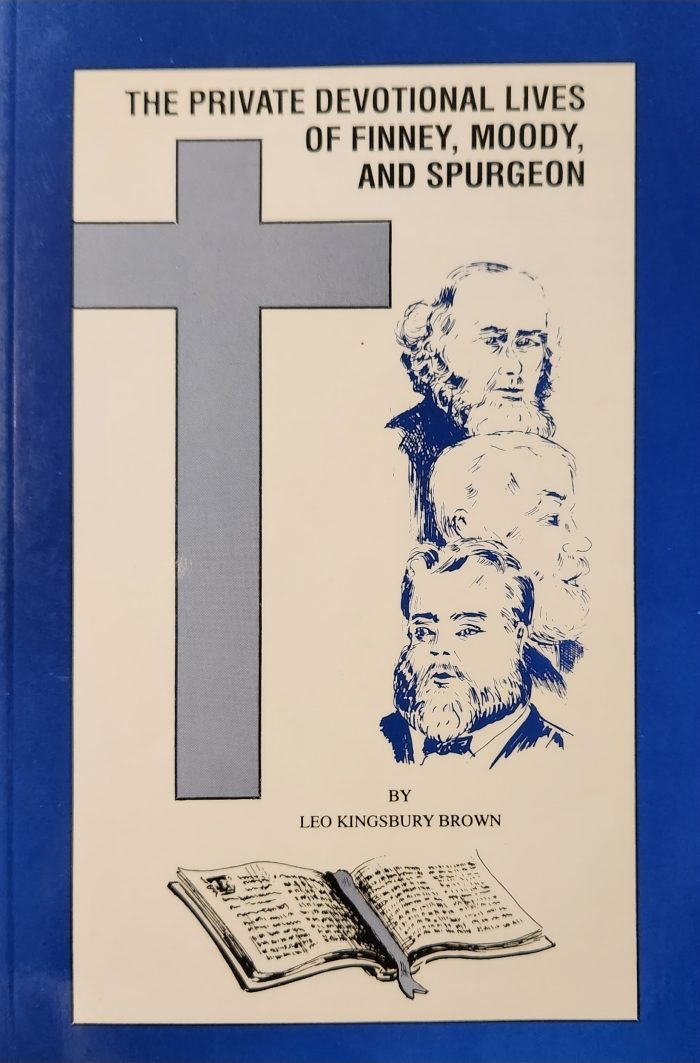 The Private Devotional Lives of Finney, Moody, and Spurgeon