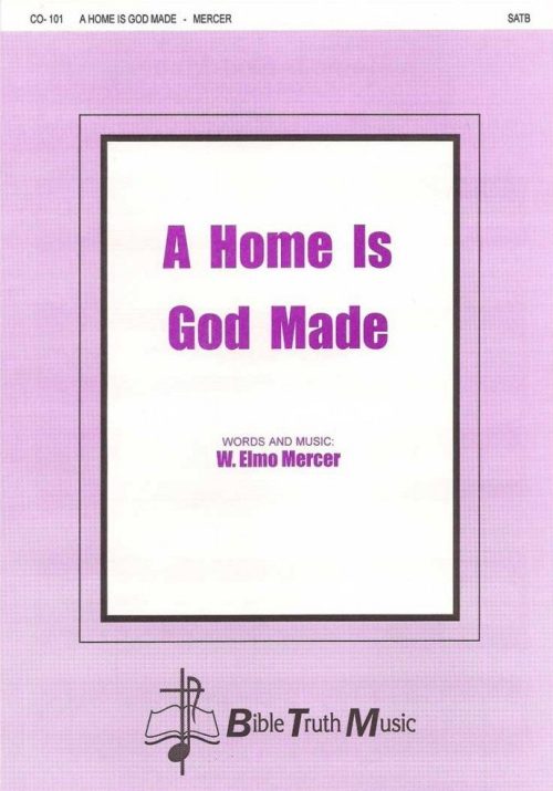 A Home Is God Made-Choral Octavo