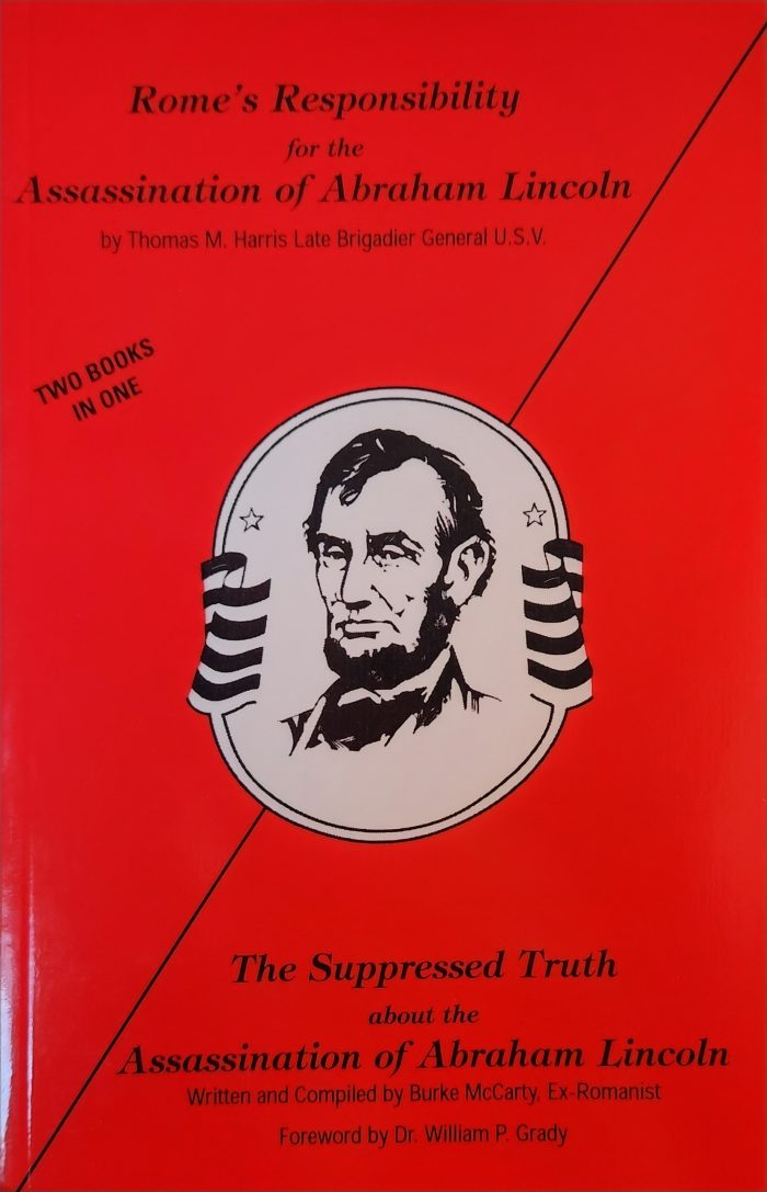 Rome's Responsibility for the Assassination of Abraham Lincoln & The Suppressed Truth about the Assassination of Abraham Lincoln