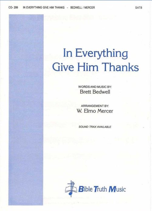In Everything Give Him Thanks - Choral Octavo