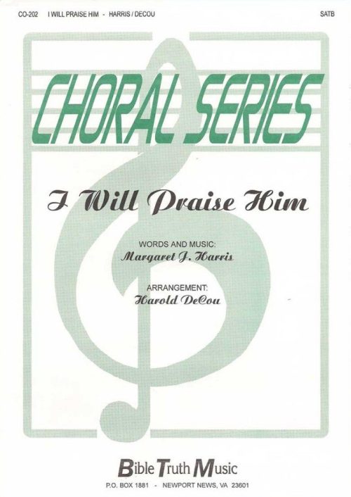 I Will Praise Him - Choral Octavo